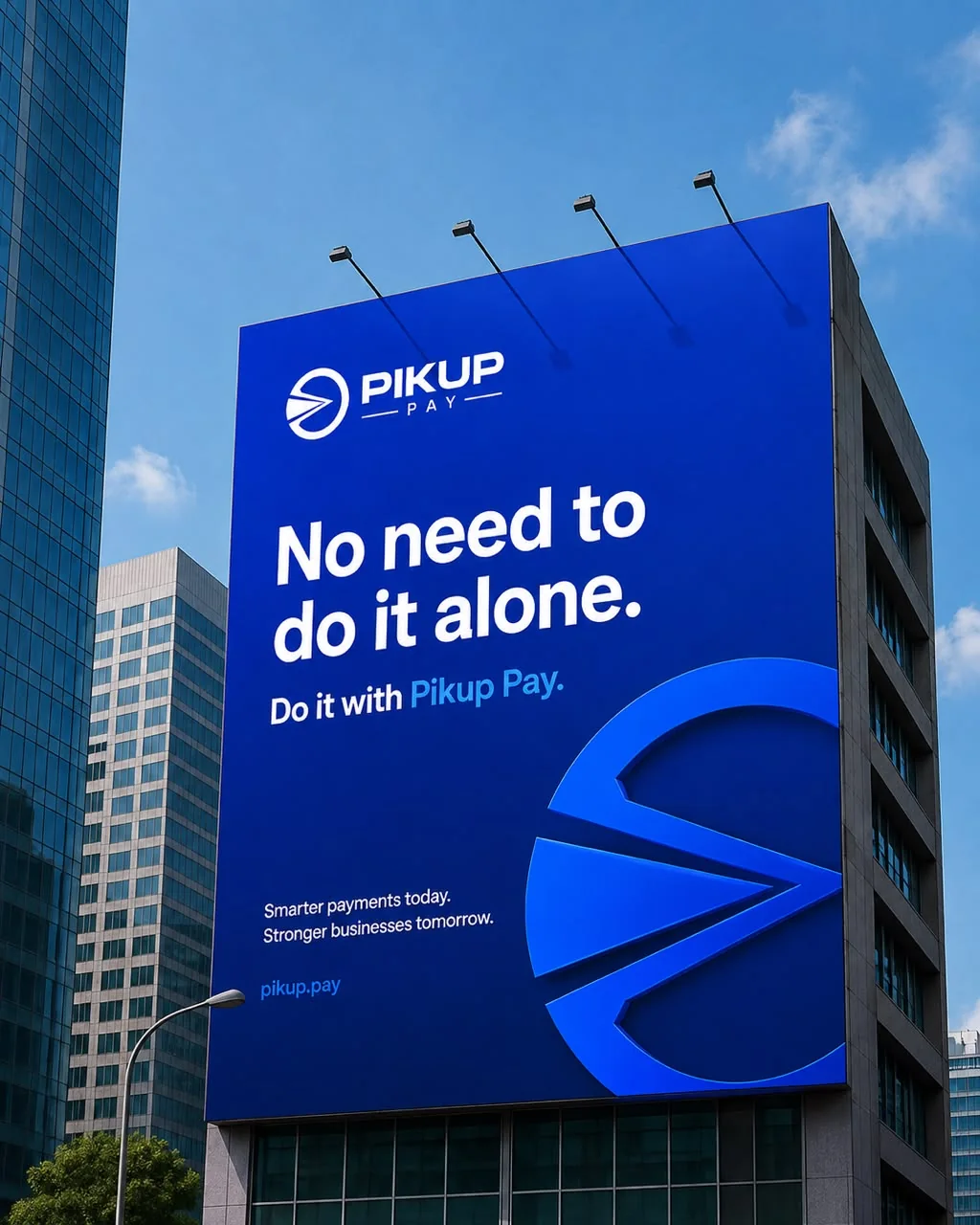A blue billboard on a glass tower reading No need to do it alone, Do it with Pikup Pay